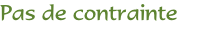 Pas de contrainte
